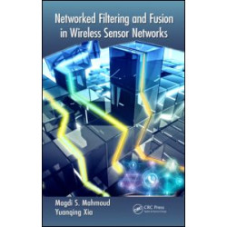 Networked Filtering and Fusion in Wireless Sensor Networks Networked Filtering and Fusion in Wireless Sensor Networks