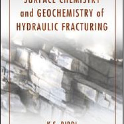 Surface Chemistry and Geochemistry of Hydraulic Fracturing Surface Chemistry and Geochemistry of Hydraulic Fracturing