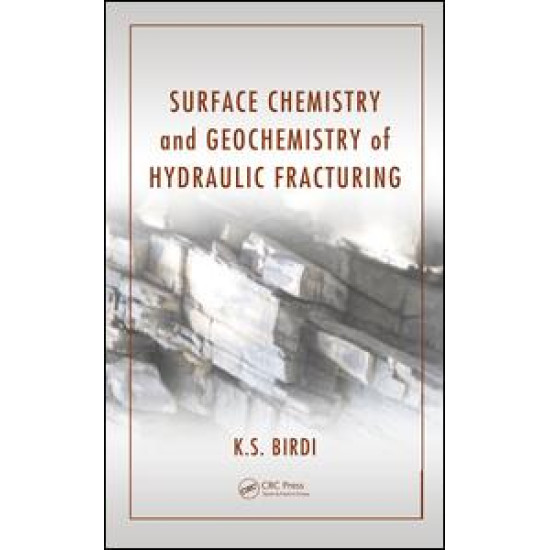 Surface Chemistry and Geochemistry of Hydraulic Fracturing Surface Chemistry and Geochemistry of Hydraulic Fracturing