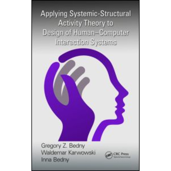 Applying Systemic-Structural Activity Theory to Design of Human-Computer Interaction Systems Applying Systemic-Structural Activity Theory to Design of Human-Computer Interaction Systems