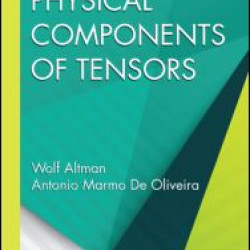 Physical Components of Tensors Physical Components of Tensors