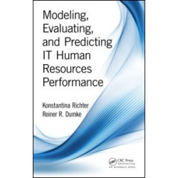 Modeling, Evaluating, and Predicting IT Human Resources Performance Modeling, Evaluating, and Predicting IT Human Resources Performance