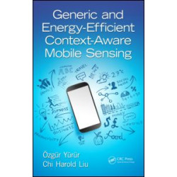 Generic and Energy-Efficient Context-Aware Mobile Sensing Generic and Energy-Efficient Context-Aware Mobile Sensing