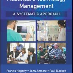 Healthcare Technology Management - A Systematic Approach Healthcare Technology Management - A Systematic Approach