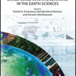Large-Scale Machine Learning in the Earth Sciences Large-Scale Machine Learning in the Earth Sciences