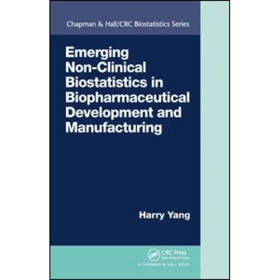 Emerging Non-Clinical Biostatistics in Biopharmaceutical Development and Manufacturing Emerging Non-Clinical Biostatistics in Biopharmaceutical Development and Manufacturing
