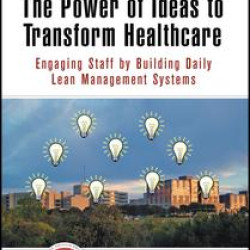 The Power of Ideas to Transform Healthcare The Power of Ideas to Transform Healthcare
