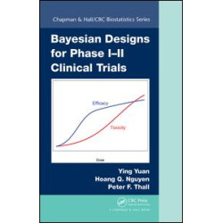 Bayesian Designs for Phase I-II Clinical Trials Bayesian Designs for Phase I-II Clinical Trials