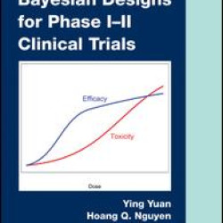 Bayesian Designs for Phase I-II Clinical Trials Bayesian Designs for Phase I-II Clinical Trials