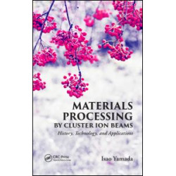 Materials Processing by Cluster Ion Beams Materials Processing by Cluster Ion Beams