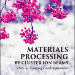 Materials Processing by Cluster Ion Beams Materials Processing by Cluster Ion Beams