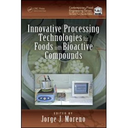 Innovative Processing Technologies for Foods with Bioactive Compounds Innovative Processing Technologies for Foods with Bioactive Compounds