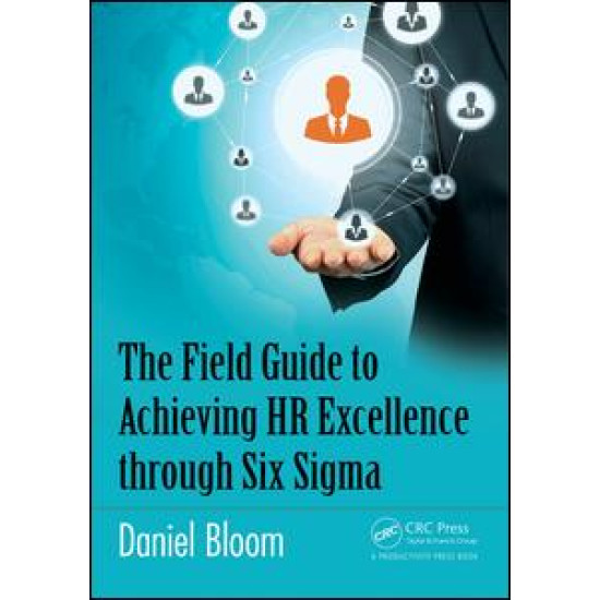 The Field Guide to Achieving HR Excellence through Six Sigma