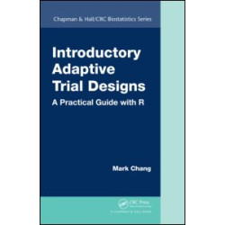 Introductory Adaptive Trial Designs Introductory Adaptive Trial Designs
