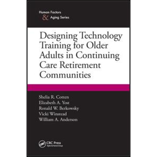 Designing Technology Training for Older Adults in Continuing Care Retirement Communities Designing Technology Training for Older Adults in Continuing Care Retirement Communities