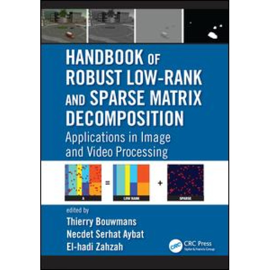 Handbook of Robust Low-Rank and Sparse Matrix Decomposition Handbook of Robust Low-Rank and Sparse Matrix Decomposition