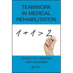 Teamwork in Medical Rehabilitation Teamwork in Medical Rehabilitation