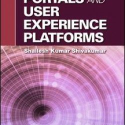 A Complete Guide to Portals and User Experience Platforms A Complete Guide to Portals and User Experience Platforms