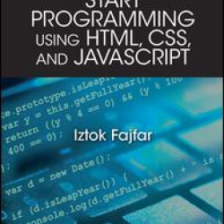 Start Programming Using HTML, CSS, and JavaScript Start Programming Using HTML, CSS, and JavaScript