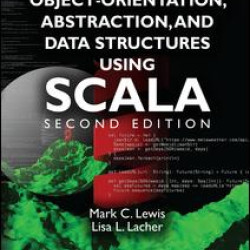Object-Orientation, Abstraction, and Data Structures Using Scala Object-Orientation, Abstraction, and Data Structures Using Scala