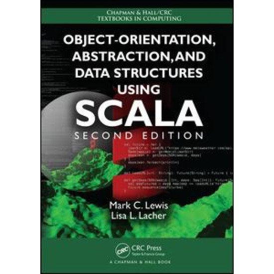 Object-Orientation, Abstraction, and Data Structures Using Scala