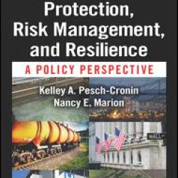 Critical Infrastructure Protection, Risk Management, and Resilience Critical Infrastructure Protection, Risk Management, and Resilience