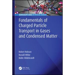 Fundamentals of Charged Particle Transport in Gases and Condensed Matter Fundamentals of Charged Particle Transport in Gases and Condensed Matter