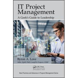 IT Project Management: A Geek's Guide to Leadership IT Project Management: A Geek's Guide to Leadership