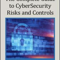 The Complete Guide to Cybersecurity Risks and Controls The Complete Guide to Cybersecurity Risks and Controls