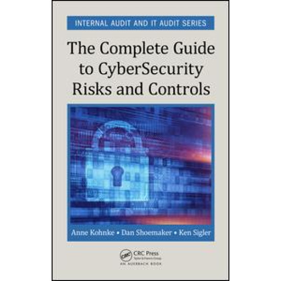 The Complete Guide to Cybersecurity Risks and Controls The Complete Guide to Cybersecurity Risks and Controls
