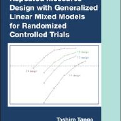 Repeated Measures Design with Generalized Linear Mixed Models for Randomized Controlled Trials Repeated Measures Design with Generalized Linear Mixed Models for Randomized Controlled Trials