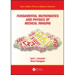Fundamental Mathematics and Physics of Medical Imaging Fundamental Mathematics and Physics of Medical Imaging