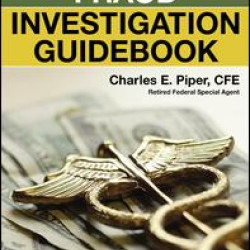 Healthcare Fraud Investigation Guidebook