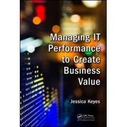 Managing IT Performance to Create Business Value Managing IT Performance to Create Business Value
