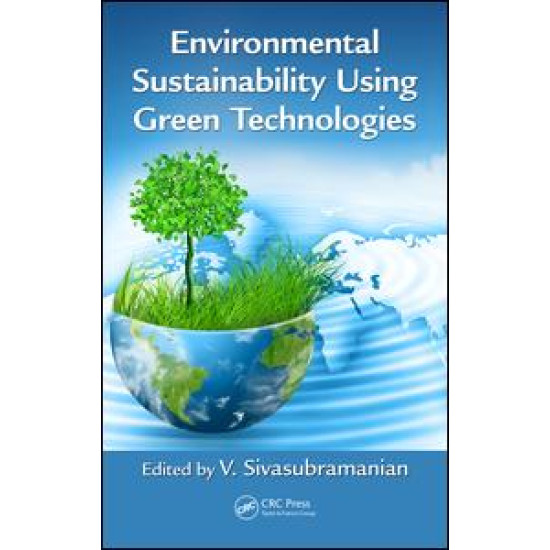 Environmental Sustainability Using Green Technologies Environmental Sustainability Using Green Technologies
