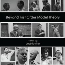 Beyond First Order Model Theory, Volume I Beyond First Order Model Theory, Volume I