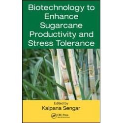 Biotechnology to Enhance Sugarcane Productivity and Stress Tolerance Biotechnology to Enhance Sugarcane Productivity and Stress Tolerance