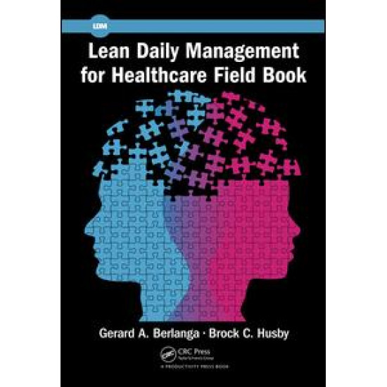 Lean Daily Management for Healthcare Field Book Lean Daily Management for Healthcare Field Book
