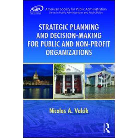 Strategic Planning and Decision-Making for Public and Non-Profit Organizations Strategic Planning and Decision-Making for Public and Non-Profit Organizations