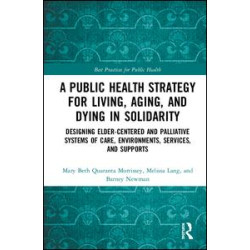 A Public Health Strategy for Living, Aging and Dying in Solidarity A Public Health Strategy for Living, Aging and Dying in Solidarity
