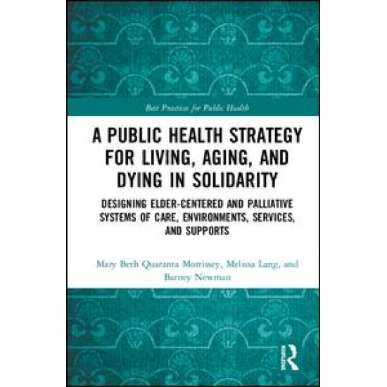 A Public Health Strategy for Living, Aging and Dying in Solidarity A Public Health Strategy for Living, Aging and Dying in Solidarity