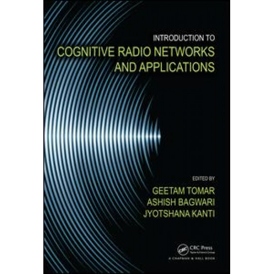 Introduction to Cognitive Radio Networks and Applications