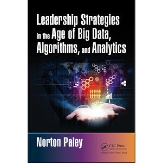 Leadership Strategies in the Age of Big Data, Algorithms, and Analytics Leadership Strategies in the Age of Big Data, Algorithms, and Analytics