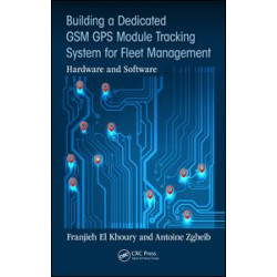 Building a Dedicated GSM GPS Module Tracking System for Fleet Management Building a Dedicated GSM GPS Module Tracking System for Fleet Management