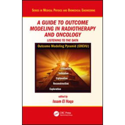 A Guide to Outcome Modeling In Radiotherapy and Oncology A Guide to Outcome Modeling In Radiotherapy and Oncology