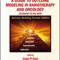 A Guide to Outcome Modeling In Radiotherapy and Oncology A Guide to Outcome Modeling In Radiotherapy and Oncology