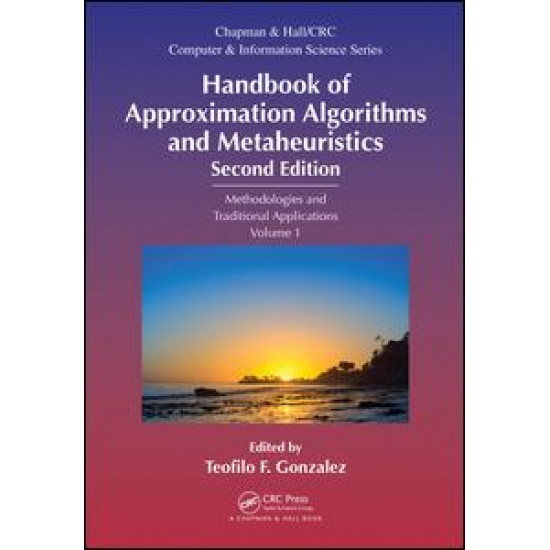 Handbook of Approximation Algorithms and Metaheuristics, Second Edition Handbook of Approximation Algorithms and Metaheuristics, Second Edition