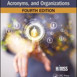 HIMSS Dictionary of Health Information Technology Terms, Acronyms, and Organizations HIMSS Dictionary of Health Information Technology Terms, Acronyms, and Organizations