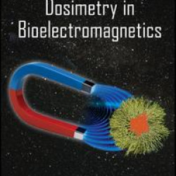 Dosimetry in Bioelectromagnetics Dosimetry in Bioelectromagnetics