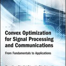 Convex Optimization for Signal Processing and Communications Convex Optimization for Signal Processing and Communications